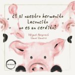 ?Y SI NUESTRO HERMANITO LACONCITO NO ES UN CERDITO?
