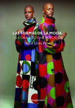 Las formas de la moda : cultura, industria y mercado