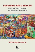 Humanistas para el siglo XXI: Recepción estética de una antropología humanista