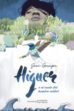 Híguer o el vuelo del hombre colibrí