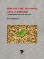 Equipos e instalaciones para la biomasa : con ejercicios prácticos resueltos