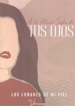 A la altura justa de tus ojos : los lunares de mi piel