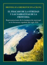 El fracaso de la otredad y las narrativas de la frontera: representaciones de la inmigración marroquí en la literatura espa?ola del siglo XXI