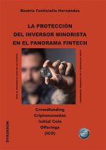 La protección del inversor minorista en el panorama Fintech : crowdfunding, criptomonedas, initial coin, offerings (ICO)