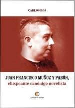 Juan Francisco Mu?oz y Pabón : chispeante canónigo novelista