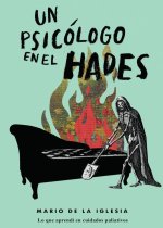 Un psicólogo en el Hades : lo que aprendí en cuidados paliativos