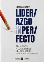 LIDERAZGO IMPERFECTO: EDUCANDO A LOS LÍDERES DEL SIGLO XXI