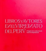 Libros y autores en el Virreinato del Perú legado cultura letrada hasta la independencia