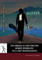 Una mirada al cine chicano : Robert Rodríguez en la era transnacional