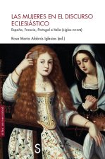 Mujeres en el discurso eclesiástico : Espa?a, Francia, Portugal e Italia, siglos XVI-XVIII