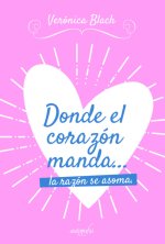 Donde el corazón manda-- la razón se asoma