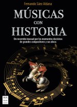 Músicas con historia: Un recorrido inusual por los momentos decisivos de grandes compositores y sus obras