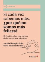 Si cada vez sabemos más, ?por qué no somos más felices?