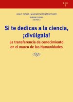 Si te dedicas a la ciencia, ?divúlgala!: La transferencia de conocimiento científico en el marco de las Humanidades