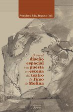 Sobre el dise?o espacial y la puesta en escena del teatro de Tirso de Molina