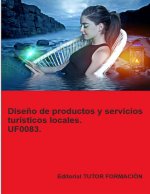 Dise?o de productos y servicios turísticos locales. UF0083.