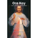 Ora hoy con la divina misericordia : conoce las riquezas del corazón de Jesús a través del diario de santa Faustina Kowalska