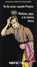 Yo fui actor cuando Franco ; Ma?ana, aquí, a la misma hora