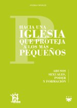 Hacia una Iglesia que proteja a los más peque?os: Abusos sexuales, poder y formación