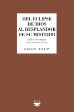 DEL ECLIPSE DE DIOS AL RESPLANDOR DE SU MISTERIO: El Dios de siempre y los hombres de hoy