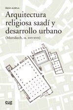 Arquitectura religiosa Saadí y desarrollo urbano (Marrakech siglos XVI-XV