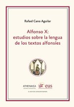 Alfonso X: estudios sobre la lengua de los textos alfonsíes