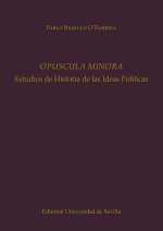 Opuscula minora : estudios de historia de las ideas políticas