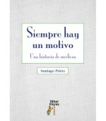 Siempre hay un motivo : una historia de médicos