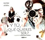 Y tú, ?qué quieres ser de mayor? : la guía de las profesiones creativas