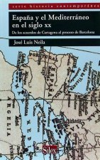 Espa?a y el Mediterráneo en el siglo XX : de los Acuerdos de Cartagena al Proceso de Barcelona