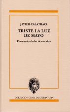Triste la luz de mayo : poemas alrededor de una vida