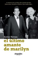 El último amante de Marilyn : una crónica del exilio y de las sagas de la emigración gallega y espa?ola en su busca del sue?o americano