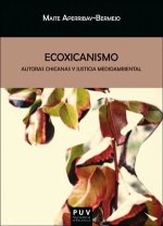Ecoxicanismo : autoras chicanas y justicia medioambiental