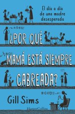 ?Por qué mamá está siempre cabreada?