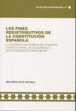 Los fines redistributivos de la Constitución espa?ola : la vertiente económica del principio constitucional de solidaridad y sus posibilidades financi