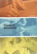 Glosari escult?ric : termes relacionats amb el treball de la cer?mica, el ferro i la pedra