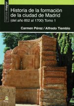 Historia de la formación de la ciudad de Madrid (del 852 al 1700)
