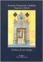 Escuela Normal de Córdoba Magisterio 1966-69 Crónica de un tiempo