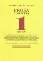 Pablo García Baena : prosa completa 1, 1983-2016