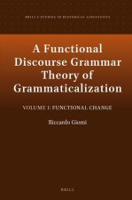 A Functional Discourse Grammar Theory of Grammaticalization: Volume 1: Functional Change