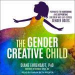 The Gender Creative Child: Pathways for Nurturing and Supporting Children Who Live Outside Gender Boxes