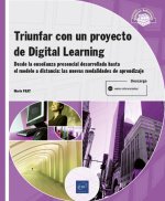 Triunfar con un proyecto de Digital Learning - Desde la ense?anza presencial des