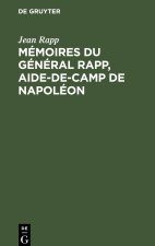 Mémoires du général Rapp, aide-de-camp de Napoléon