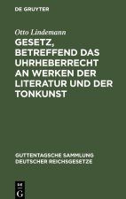 Gesetz, betreffend das Uhrheberrecht an Werken der Literatur und der Tonkunst
