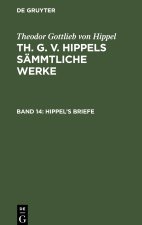 Th. G. v. Hippels sämmtliche Werke, Band 14, Hippel?s Briefe