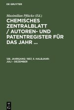 Chemisches Zentralblatt / Autoren- und Patentregister für das Jahr ..., 128. Jahrgang, 1957, II. Halbjahr: Juli ? Dezember