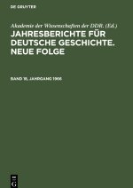 Jahresberichte für deutsche Geschichte. Neue Folge, Band 18, Jahrgang 1966, Jahresberichte für deutsche Geschichte. Neue Folge Band 18, Jahrgang 1966
