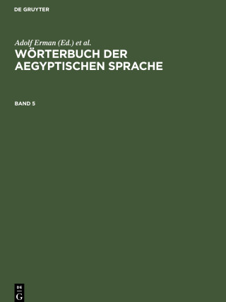 Wörterbuch der aegyptischen Sprache, Band 5, Wörterbuch der aegyptischen Sprache Band 5