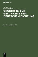 Grundriss zur Geschichte der deutschen Dichtung, Band 4, Abteilung 2, Grundriss zur Geschichte der deutschen Dichtung Band 4, Abteilung 2