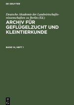 Archiv für Geflügelzucht und Kleintierkunde, Band 14, Heft 1, Archiv für Geflügelzucht und Kleintierkunde Band 14, Heft 1